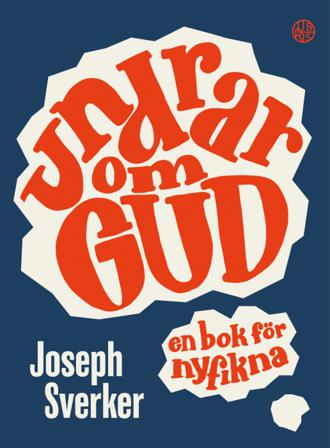 Undrar om Gud : en bok för nyfikna - Bok av Joseph Sverker - Inbunden