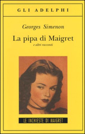 La pipa di Maigret e altri racconti Georges Simenon