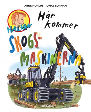 Här kommer skogsmaskinerna - Bok av Arne Norlin & Jonas Burman - Inbunden