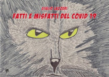 Fatti e misfatti del Covid 19 Giulio Lazzeri