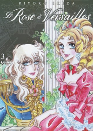 Le rose di Versailles. Lady Oscar collection. Vol. 3 Riyoko Ikeda