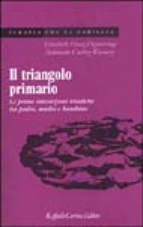 Il triangolo primario. Le prime interazioni triadiche tra padre, madre e bambino Elisabeth Fivaz-Depeursinge