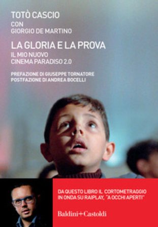 La gloria e la prova. Il mio Nuovo Cinema Paradiso 2.0 Totò Cascio