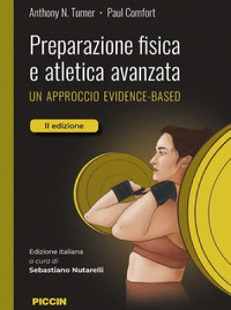Preparazione fisica e atletica avanzata. Un approccio evidence-based Anthony N. Turner