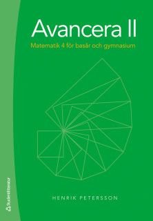 Avancera II - Matematik 4 för basår och gymnasiet