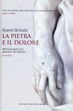 La pietra e il dolore. Michelangelo nei giardini dei Medici Karel Schulz