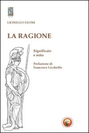 La ragione. Significato e mito Lionello Leoni