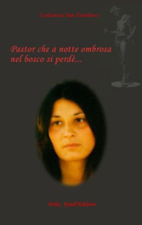 Pastor che a notte ombrosa nel bosco si perdé... Lodovica San Guedoro