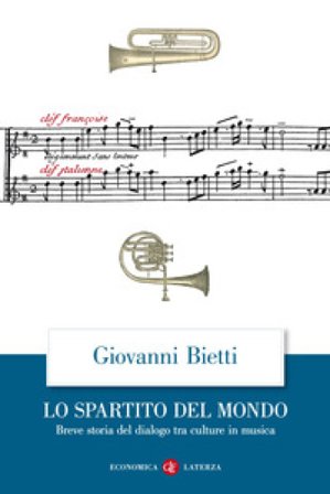 Lo spartito del mondo. Breve storia del dialogo tra culture in musica Giovanni Bietti
