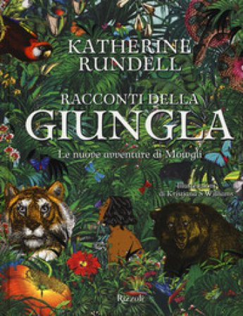 Racconti della giungla. Le nuove avventure di Mowgli Katherine Rundell