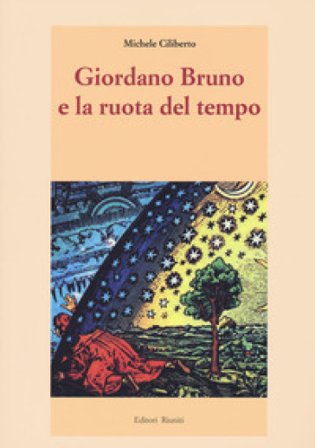 Giordano Bruno e la ruota del tempo Michele Ciliberto