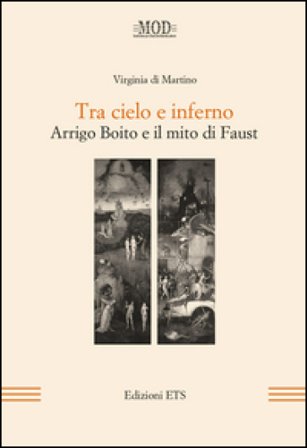 Tra cielo e inferno. Arrigo Boito e il mito di Faust Virginia Di Martino