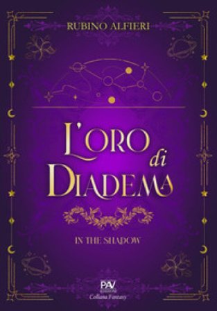 L'oro di Diadema. In the Shadow Rubino Alfieri