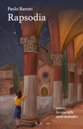 Rapsodia. La casa delle storie molteplici Paolo Baroni