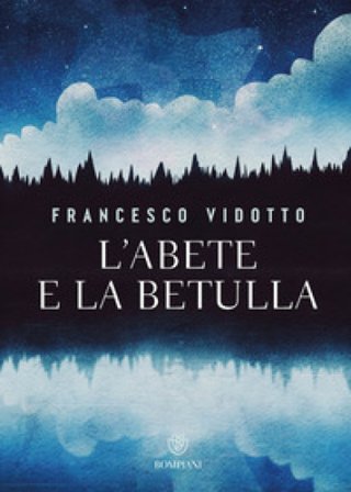 L'abete e la betulla. Storia di amore e di alberi Francesco Vidotto