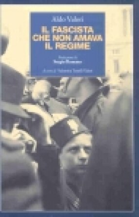Il fascista che non amava il regime Aldo Valori
