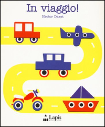 In viaggio! Ediz. illustrata Hector Dexet