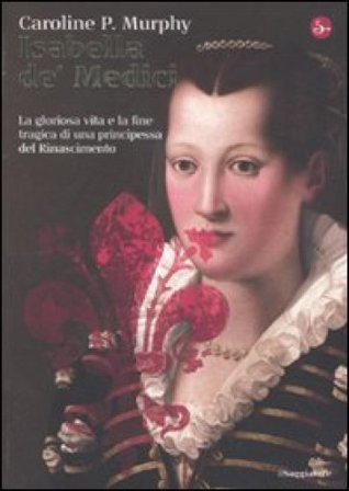 Isabella de' Medici Caroline P. Murphy