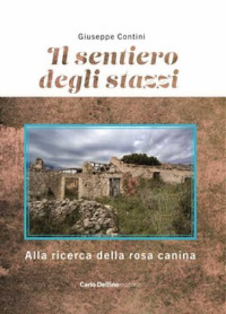 Il sentiero degli stazzi. Alla ricerca della rosa canina Giuseppe Contini
