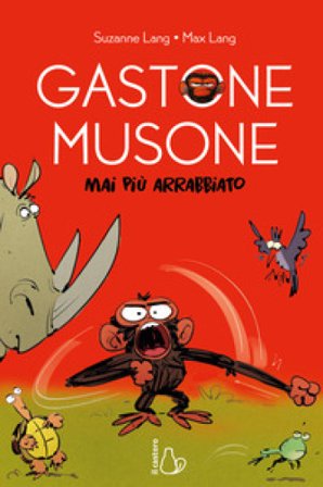 Mai più arrabbiato. Gastone Musone Suzanne Lang