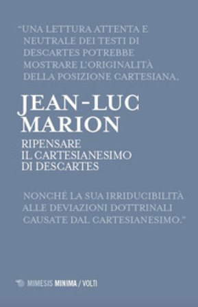 Ripensare il Cartesianesimo di Descartes. Lezioni milanesi per la Cattedra Rotelli Jean-Luc Marion