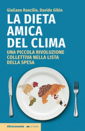 La dieta amica del clima. Una piccola rivoluzione collettiva nella lista della spesa Davide Gibin