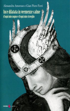 Luce dilatata in veemenze calme. D'ogni mio sogno e d'ogni mio risveglio Alessandra Amoruso