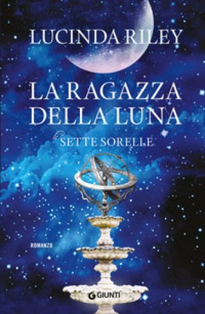 La ragazza della luna. Le sette sorelle Lucinda Riley