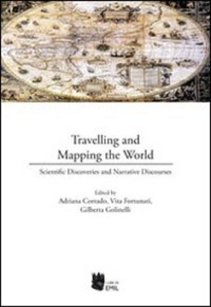 Travelling and mapping the world. Scientific discoveries and narrative discourses Adriana Corrado
