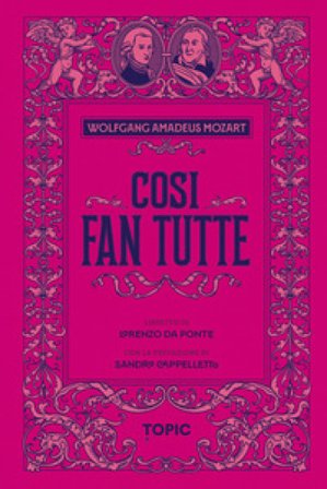 Così fan tutte. Wolfgang Amadeus Mozart Lorenzo Da Ponte
