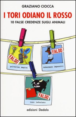 I tori odiano il rosso. 10 false credenze sugli animali Graziano Ciocca