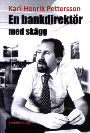 En bankdirektör med skägg : om hur livet blev - och varför det blev som det blev - Bok av Karl-Henrik Pettersson - Häfte
