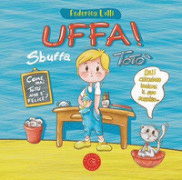 Uffa! Sbuffa Totò. Ediz. illustrata Federica Lolli