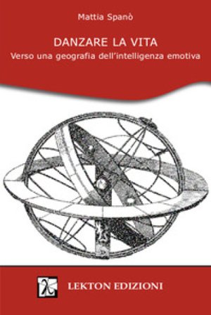 Danzare la vita. Verso una geografia dell'intelligenza emotiva Mattia Spanò