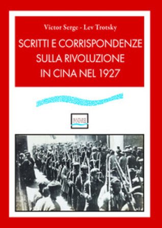 Scritti e corrispondenze sulla rivoluzione in Cina nel 1927 Victor Serge