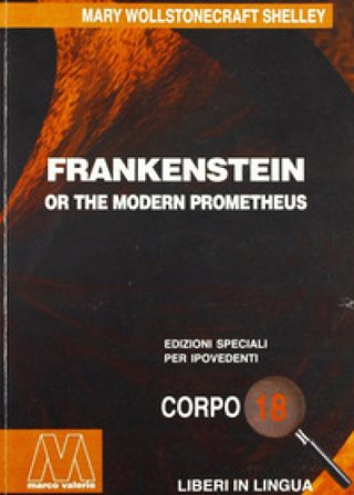 Frankenstein, or the Modern Prometheus. Ediz. per ipovedenti Mary Shelley
