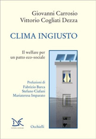 Clima ingiusto. Il welfare per un patto eco-sociale Giovanni Carrosio