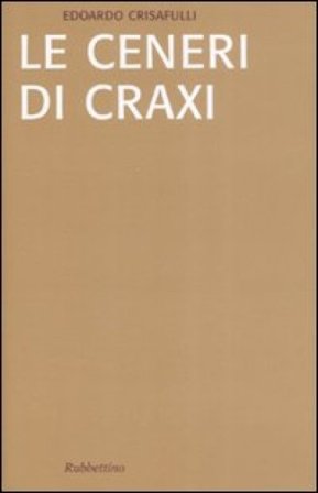 Le ceneri di Craxi Edoardo Crisafulli