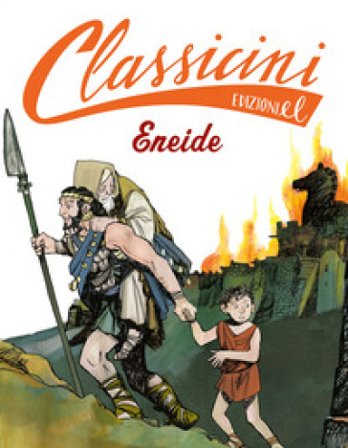 Eneide da Virgilio. Classicini. Ediz. a colori Davide Morosinotto