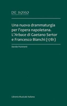 Una nuova drammaturgia per l'opera napoletana. L'Arbace di Gaetano Sertor e Francesco Bianchi (1781) Davide Pulvirenti