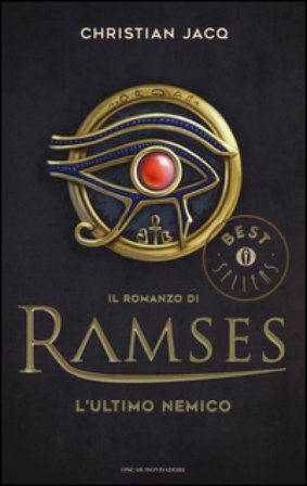L'ultimo nemico. Il romanzo di Ramses. Vol. 5 Christian Jacq