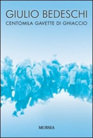 Centomila gavette di ghiaccio. Ediz. integrale Giulio Bedeschi
