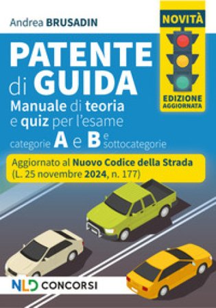 Manuale per la patente, aggiornato al nuovo Codice della Strada 2025. Teoria + quiz per patenti A e B e sottocatgorie. Nuova ediz. Andrea Brusadin