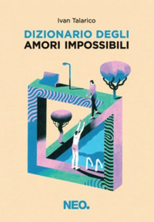 Dizionario degli amori impossibili Ivan Talarico