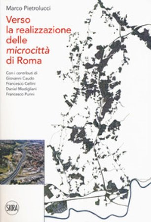 Verso la realizzazione delle microcittà di Roma Marco Pietrolucci