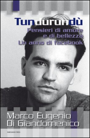 Tundurundù. Pensieri di amore e di bellezza. Un anno di Facebook Marco Eugenio Di Giandomenico