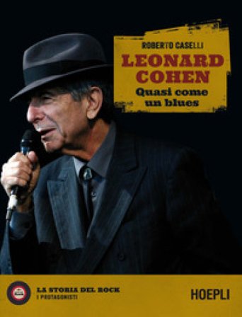 Leonard Cohen. Quasi come un blues Roberto Caselli