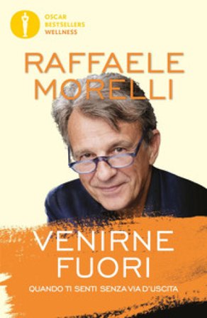 Venirne fuori. Quando ti senti senza via d'uscita Raffaele Morelli