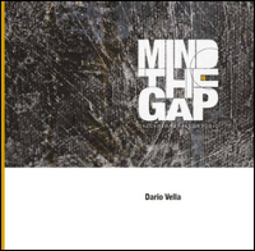 Mind the gap. Dalla strada allo studio. Ediz. multilingue Dario Vella