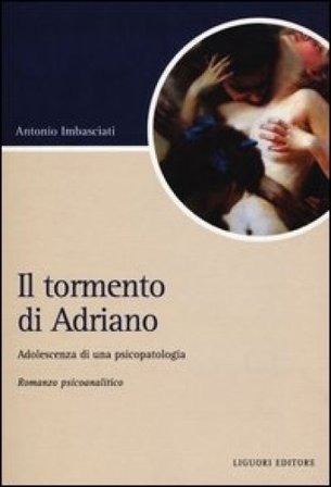 Il tormento di Adriano. Adolescenza di una psicopatologia Antonio Imbasciati